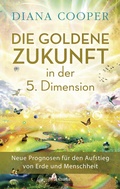 Cover: Die Goldene Zukunft in der 5. Dimension - Ansata