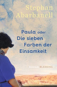 Abbildung von: Paula oder Die sieben Farben der Einsamkeit - Blessing