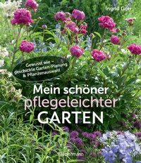Abbildung von: Mein schöner pflegeleichter Garten. Gewusst wie - geschickte Garten-Planung und Pflanzenauswahl - Bassermann