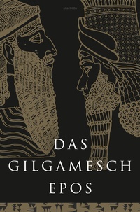 Abbildung von: Das Gilgamesch-Epos. Eine der ältesten schriftlich fixierten Dichtungen der Welt - Anaconda Verlag