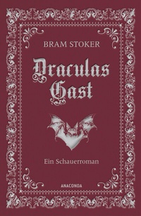 Abbildung von: Draculas Gast. Ein Schauerroman mit dem ursprünglich 1. Kapitel von "Dracula" - Anaconda Verlag