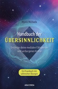 Cover: Handbuch der &Uuml;bersinnlichkeit. Entdecke deine medialen F&auml;higkeiten und verborgenen Kr&auml;fte. Ein Praxisbuch mit zahlreichen &Uuml;bungen - Anaconda Verlag