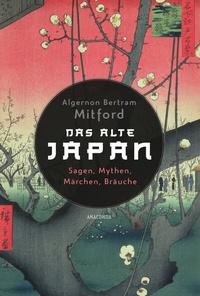 Abbildung von: Das alte Japan. Sagen, Mythen, Märchen, Bräuche - Anaconda Verlag