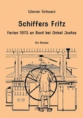 Cover: Schiffers Fritz Ferien 1973 an Bord bei Onkel Justus - Books on Demand