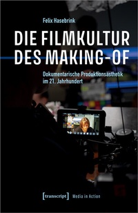 Abbildung von: Die Filmkultur des Making-of - transcript