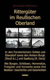 Bild: Rittergüter im Reußischen Oberland in den ehemaligen Fürstentümern Reuß-Ebersdorf und Reuß-Schleiz sowie den Ämtern Burgk (Reuß ä.L.) und Saalburg (Reuß-Gera) - BoD - Books on Demand