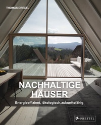 Abbildung von: Nachhaltige Häuser - Energieeffizient, ökologisch, zukunftsfähig - Neubauten und Umbauten. 25 Häuser - Prestel