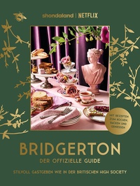 Abbildung von: Bridgerton. Der offizielle Guide: Stilvoll Gastgeben wie in der britischen High Society - Prestel