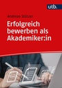 Cover: Erfolgreich bewerben als Akademiker:in - UTB