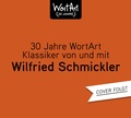 Cover: 30 Jahre WortArt - Klassiker von und mit Wilfried Schmickler - Random House Audio