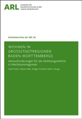 Cover: Wohnen in Gro&szlig;stadtregionen Baden-W&uuml;rttembergs - - ARL - Akademie f&uuml;r Raumentwicklung in der Leibniz-Gemeinschaft