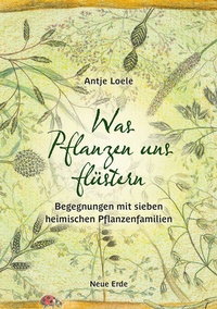 Abbildung von: Was Pflanzen uns flüstern - Neue Erde