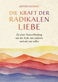 Cover: Die Kraft der radikalen Liebe - Neue Erde