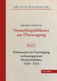 Abbildung von: Friedrich Meinecke. Vernunftrepublikaner aus Überzeugung - Lexxion Verlagsgesellschaft