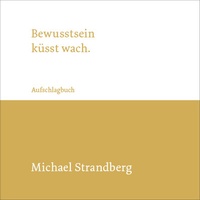 Abbildung von: Bewusstsein küsst wach. - Seelenmut