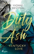 Cover: Dirty Like Ash - Kentucky Love - Saga Egmont B&uuml;cher