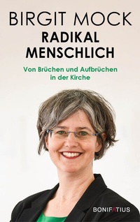 Abbildung von: Radikal menschlich - Bonifatius Verlag