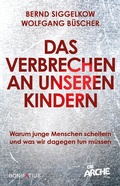 Cover: Das Verbrechen an unseren Kindern - Bonifatius Verlag