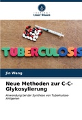 Cover: Neue Methoden zur C-C-Glykosylierung - Verlag Unser Wissen