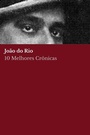 Cover: 10 melhores cronicas - Joao do Rio - Tacet Books