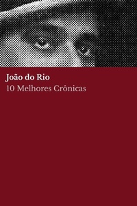 Enlarge image Cover: 10 melhores cronicas - Joao do Rio - Tacet Books