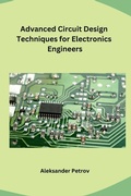 Cover: Advanced Circuit Design Techniques for Electronics Engineers - Ujwal Publishers
