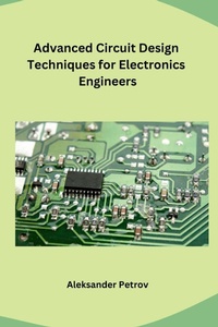 Enlarge image Cover: Advanced Circuit Design Techniques for Electronics Engineers - Ujwal Publishers