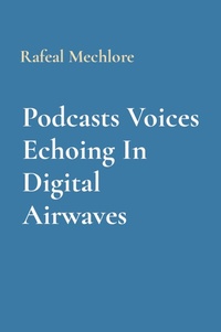 Abbildung von: Podcasts Voices Echoing In Digital Airwaves - Unknown