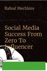 Abbildung von: Social Media Success From Zero To Influencer - Unknown
