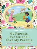 Cover: My Parents Love Me and I Love My Parents - Magical Books