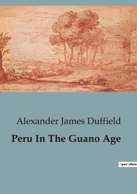 Abbildung von: Peru In The Guano Age - Culturea