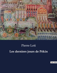 Abbildung von: Les derniers jours de P?kin - Culturea