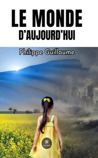 Abbildung von: Le monde d'aujourd'hui - Le Lys Bleu Éditions