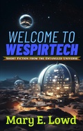 Cover: Welcome to Wespirtech (Short Fiction from the Entangled Universe, #1) - Deep Sky Anchor Press