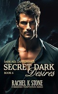 Cover: Secret Dark Desires (Secrets - An Enemies to Lovers Adult Romance Series, #6) - As Holdings and Assets Publishing