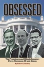 Cover: OBSESSED: THE PRESIDENCY AND ILLINOIS SENATORS PERCY, STEVENSON III, SIMON - Xlibris Us