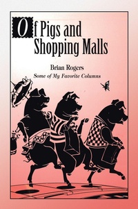 Enlarge image Cover: Of Pigs and Shopping Malls - Xlibris Us