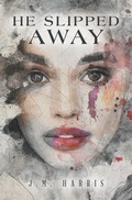 Cover: He Slipped Away - Xlibris Us