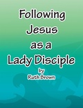 Cover: Following Jesus as a Lady Disciple - Xlibris Us