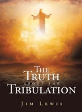 Cover: The Truth about the Tribulation - WestBow Press