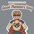 Cover: Good Manners Boy - WestBow Press