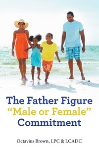 Abbildung von: The Father Figure "Male or Female" Commitment - Balboa Press