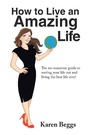 Cover: How to Live an Amazing Life - Balboa Press