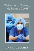 Cover: Welcome to Nursing, My Name's Covid - AUTHORHOUSE