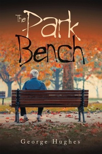 Enlarge image Cover: The Park Bench - AUTHORHOUSE