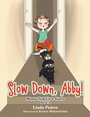 Cover: Slow Down, Abby! - AUTHORHOUSE