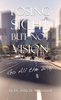 Enlarge image Cover: Losing Sight But Not Vision - AUTHORHOUSE