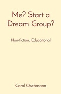 Cover: Me? Start a Dream Group? - Carol Oschmann