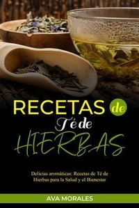 Abbildung von: Recetas  de Té de  Hierbas: Delicias aromáticas - Ava Morales