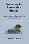 Cover: Investing in Renewable Energy - Dominic Bates